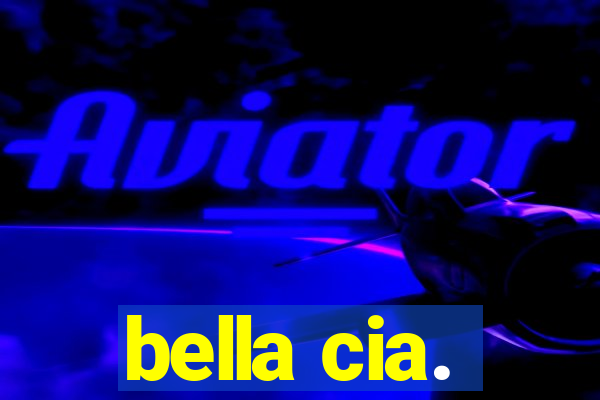 bella cia.